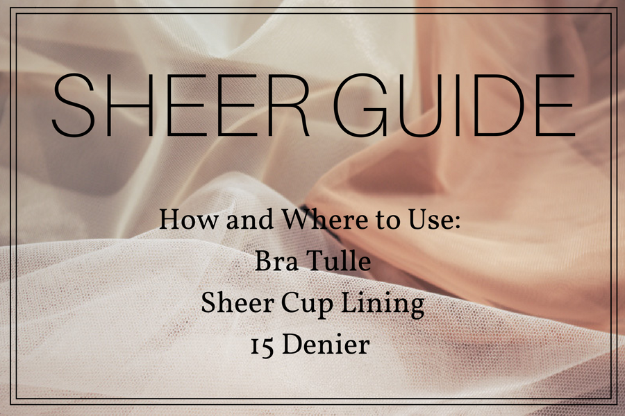 Sheer Guide: Bra Tulle, Sheer Cup Lining & 15 Denier