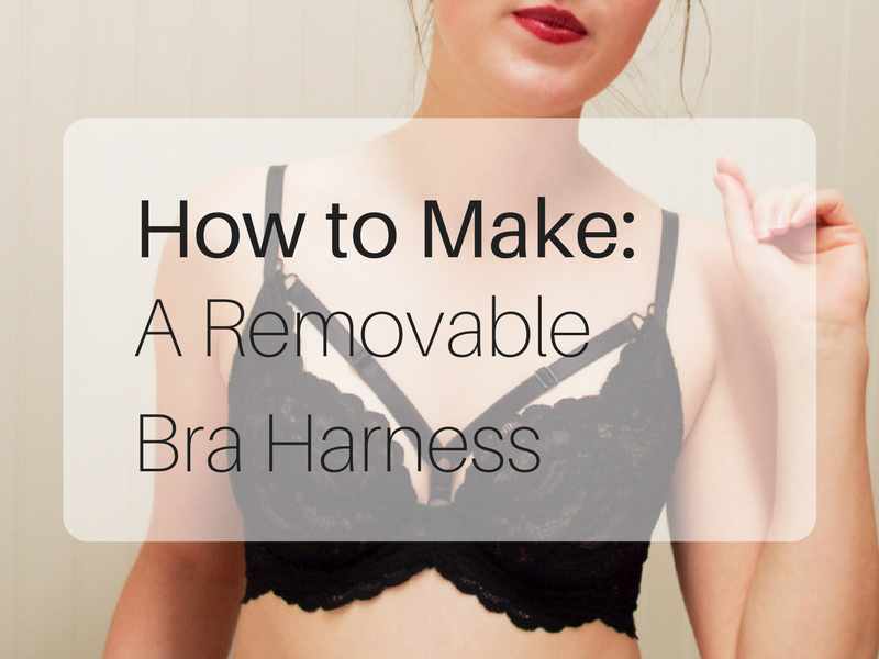 How to Make: A Removable Bra Harness