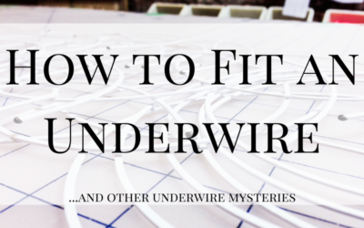 How To Fit Your Underwire …and other underwire mysteries
