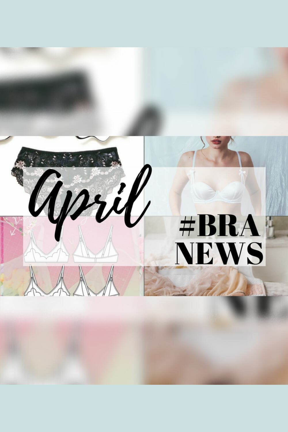 Bra News April & A Life Update