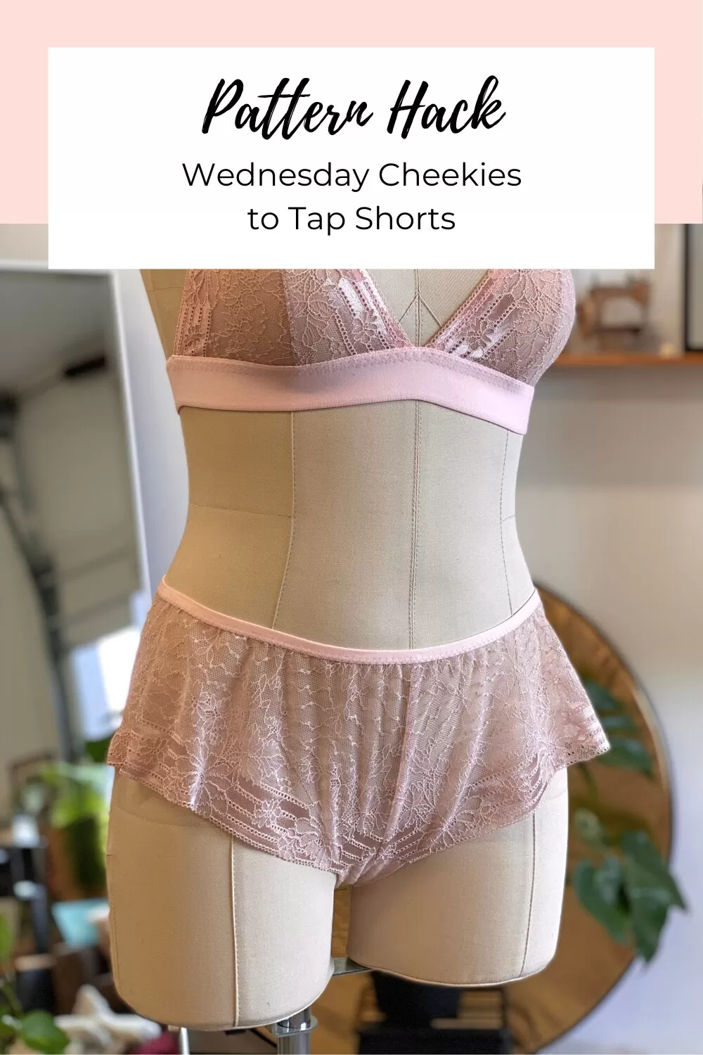 Turn Your Wednesday Cheekies into Tap Shorts | Pattern Hack